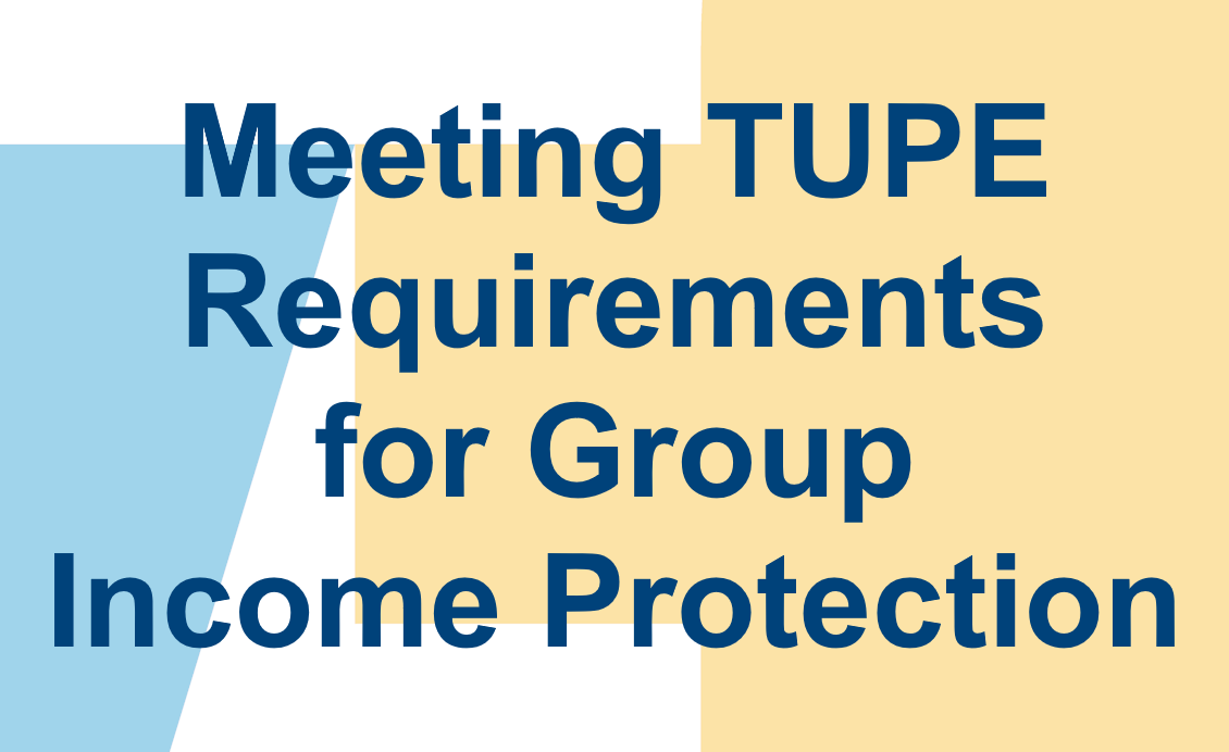 Group Income Protection - Meeting TUPE Requirements